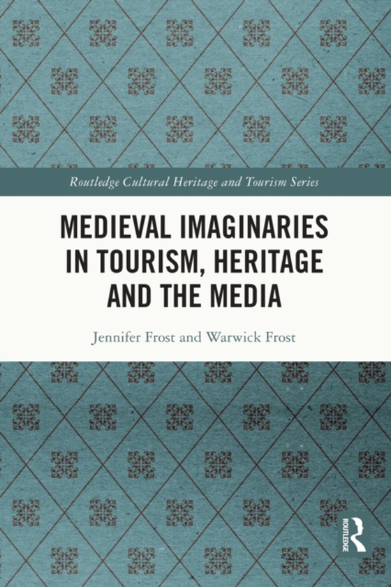 Medieval Imaginaries in Tourism, Heritage and the Media (e-bog) af Frost, Warwick