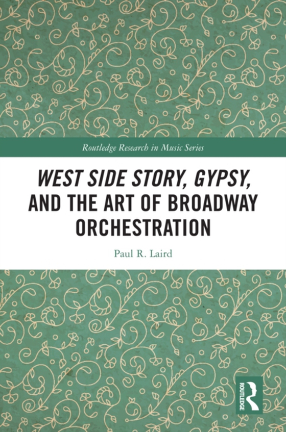 West Side Story, Gypsy, and the Art of Broadway Orchestration (e-bog) af Laird, Paul