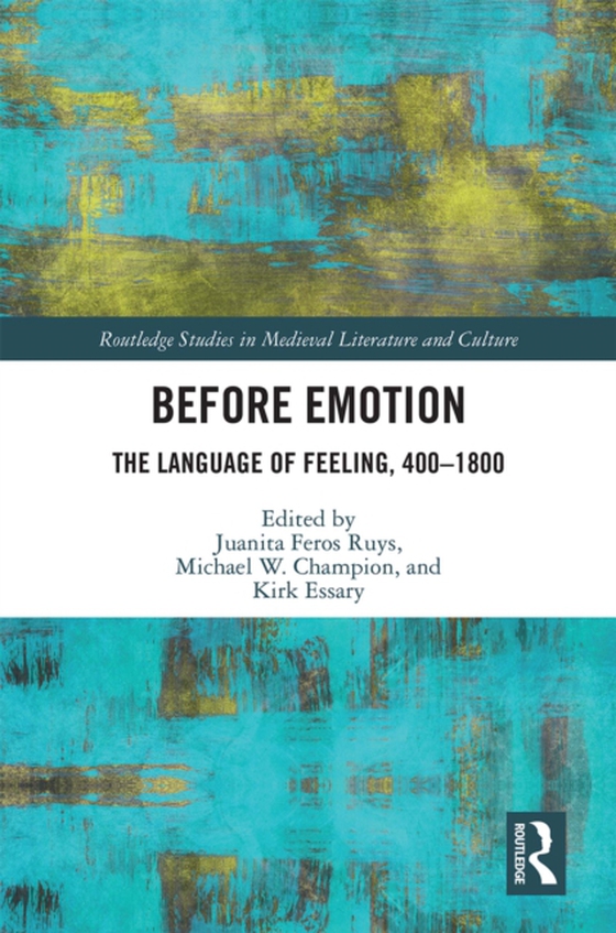 Before Emotion: The Language of Feeling, 400-1800 (e-bog) af -