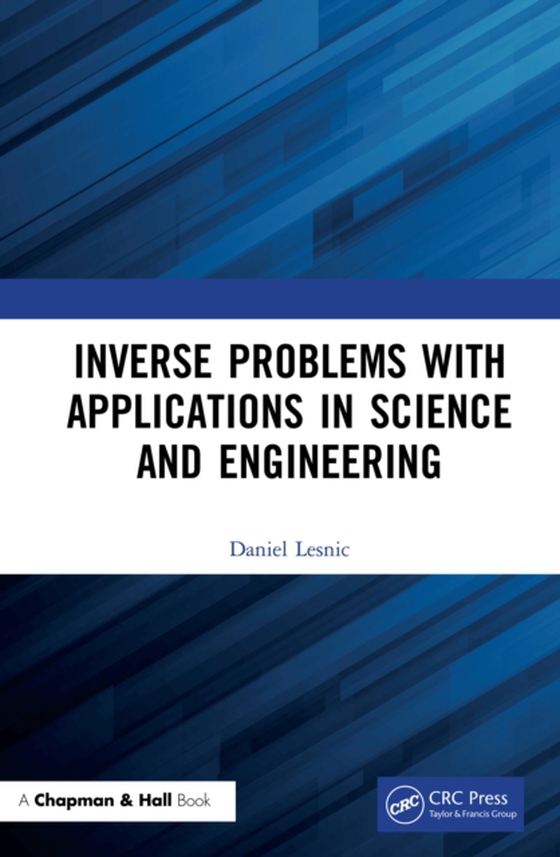 Inverse Problems with Applications in Science and Engineering (e-bog) af Lesnic, Daniel