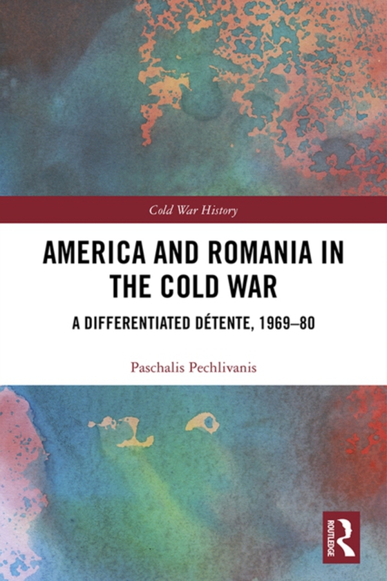 America and Romania in the Cold War (e-bog) af Pechlivanis, Paschalis