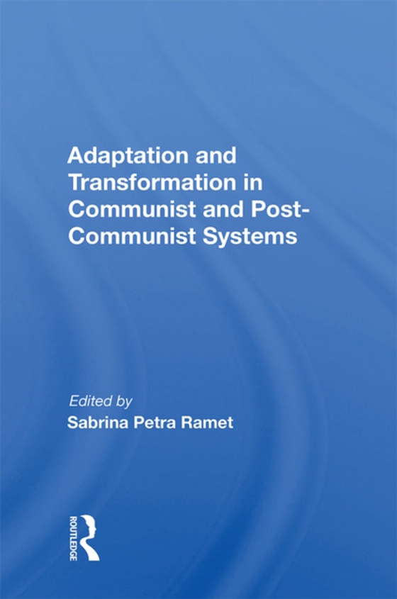 Adaptation And Transformation In Communist And Post-communist Systems (e-bog) af -