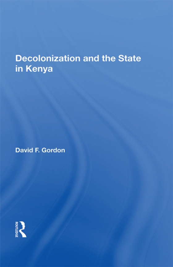 Decolonization And The State In Kenya (e-bog) af Gordon, David F.