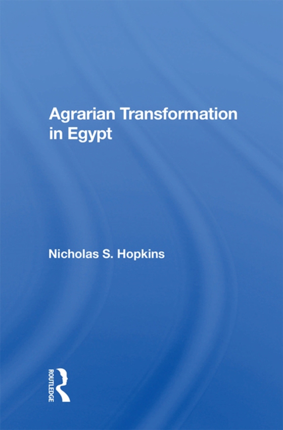 Agrarian Transformation In Egypt (e-bog) af Hopkins, Nicholas S.