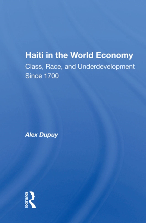 Haiti In The World Economy (e-bog) af Dupuy, Alex