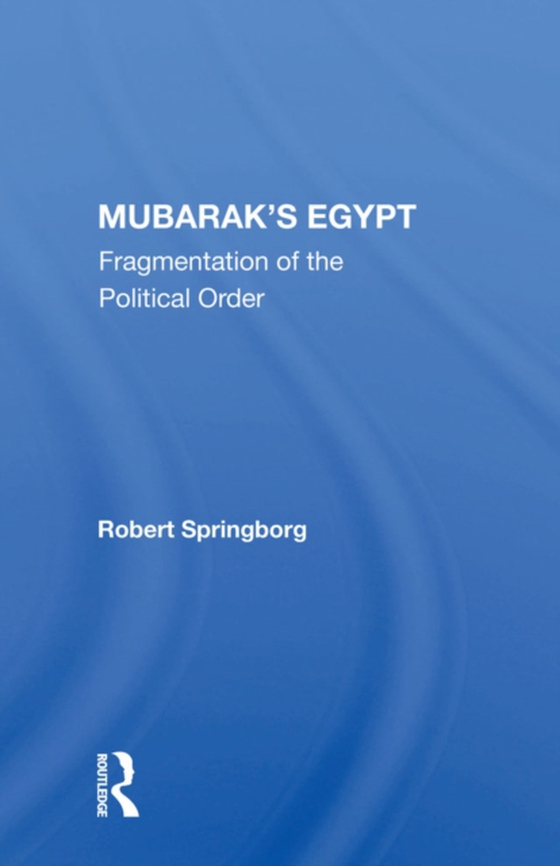 Mubarak's Egypt (e-bog) af Springborg, Robert