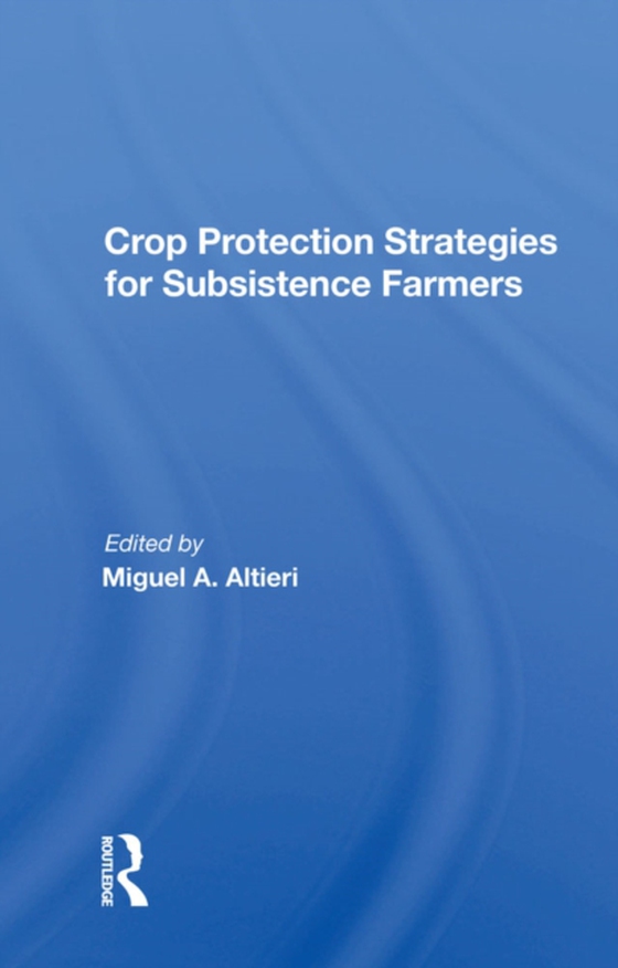 Crop Protection Strategies For Subsistence Farmers (e-bog) af Altieri, Miguel A