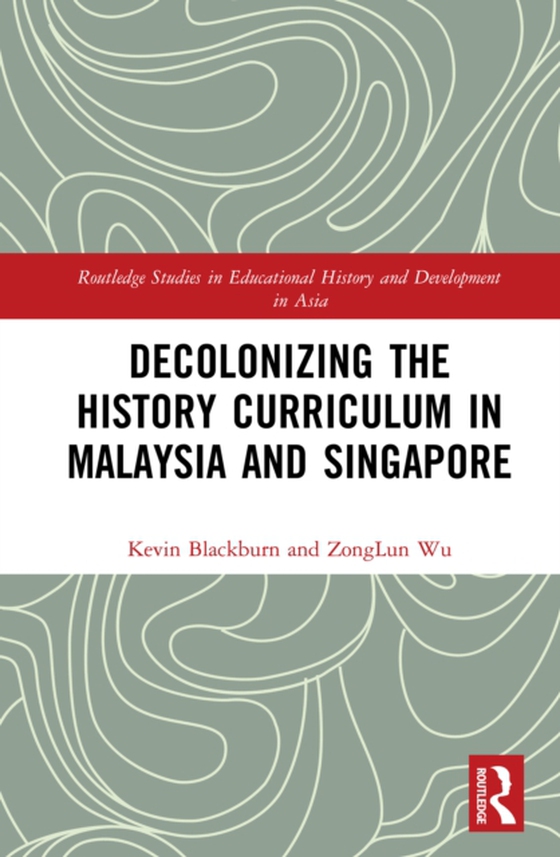 Decolonizing the History Curriculum in Malaysia and Singapore (e-bog) af Wu, ZongLun