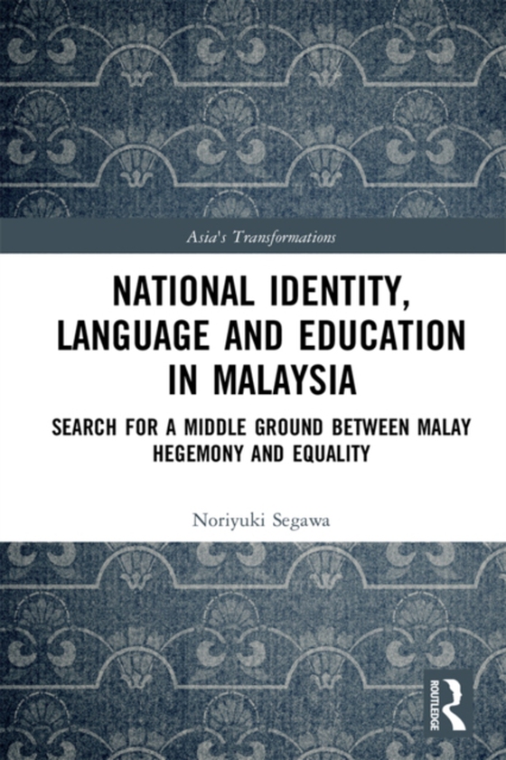 National Identity, Language and Education in Malaysia (e-bog) af Segawa, Noriyuki