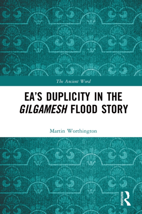 Ea's Duplicity in the Gilgamesh Flood Story