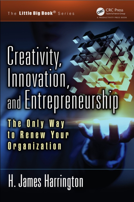 Creativity, Innovation, and Entrepreneurship (e-bog) af Harrington, H. James