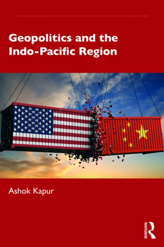 Geopolitics and the Indo-Pacific Region (e-bog) af Kapur, Ashok