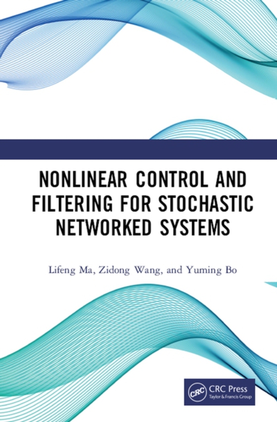 Nonlinear Control and Filtering for Stochastic Networked Systems (e-bog) af Bo, Yuming