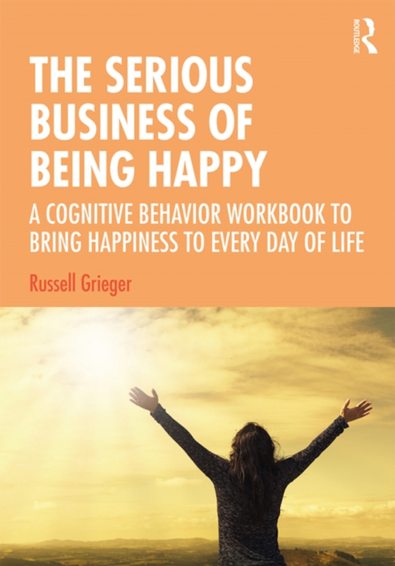 Serious Business of Being Happy (e-bog) af Grieger, Russell