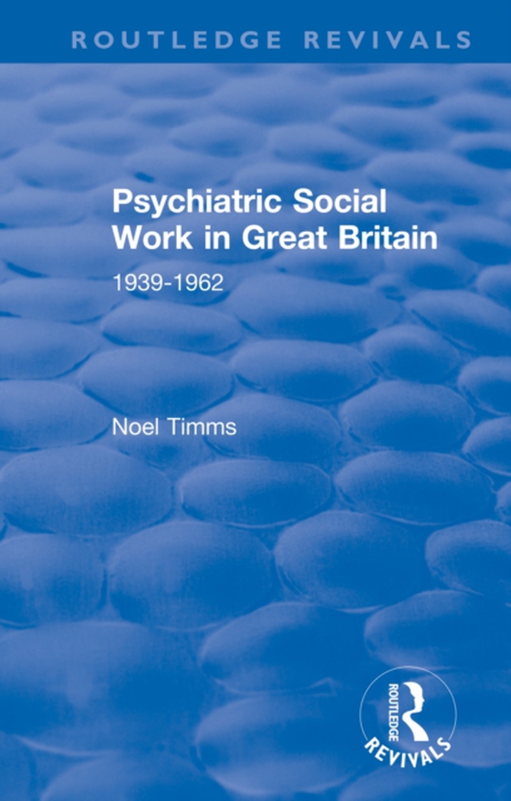 Psychiatric Social Work in Great Britain (e-bog) af Timms, Noel