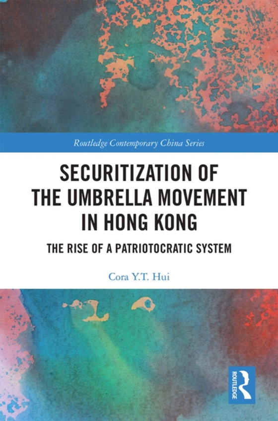 Securitization of the Umbrella Movement in Hong Kong (e-bog) af Hui, Cora Y.T.