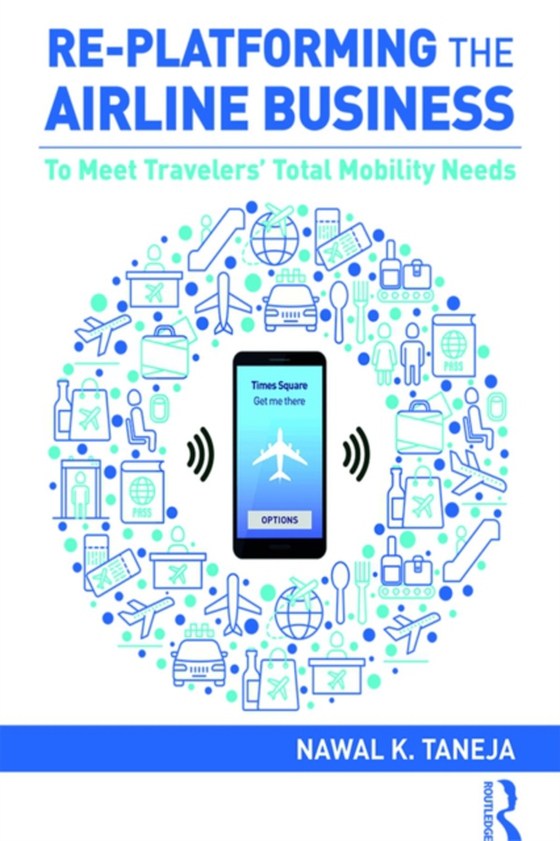 Re-platforming the Airline Business (e-bog) af Taneja, Nawal K.