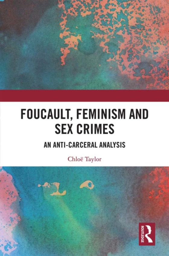 Foucault, Feminism, and Sex Crimes (e-bog) af Taylor, Chloe