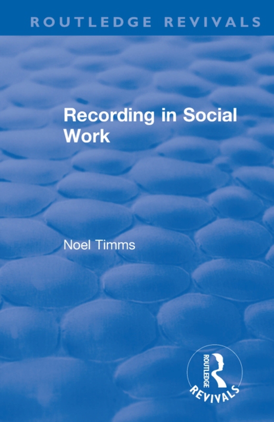 Recording in Social Work (e-bog) af Timms, Noel