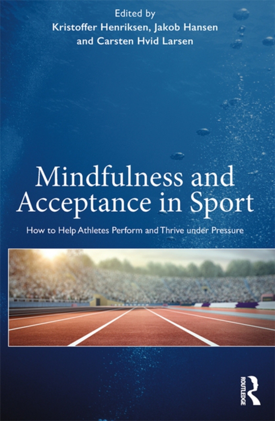 Mindfulness and Acceptance in Sport (e-bog) af Larsen, Carsten Hvid