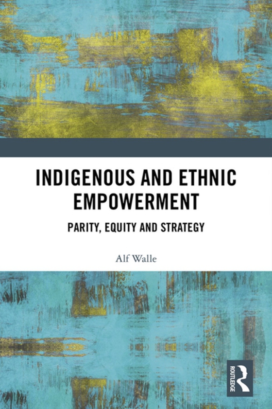 Indigenous and Ethnic Empowerment (e-bog) af Walle, Alf H.