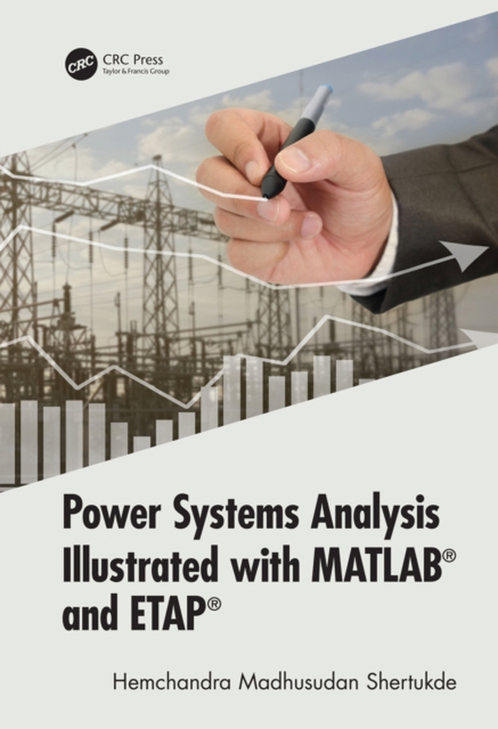 Power Systems Analysis Illustrated with MATLAB and ETAP (e-bog) af Shertukde, Hemchandra Madhusudan