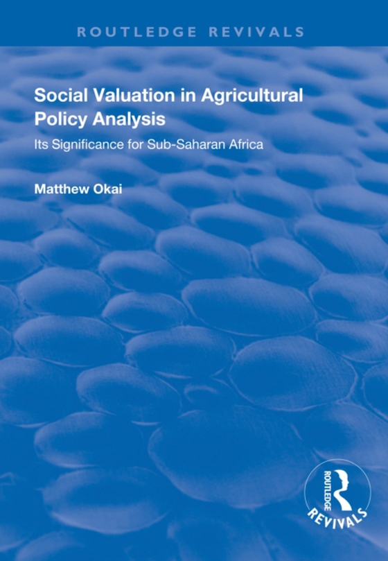 Social Valuation in Agricultural Policy Analysis (e-bog) af Okai, Matthew