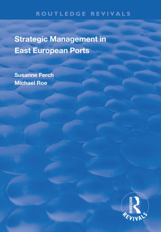 Strategic Management in East European Ports (e-bog) af Roe, Michael