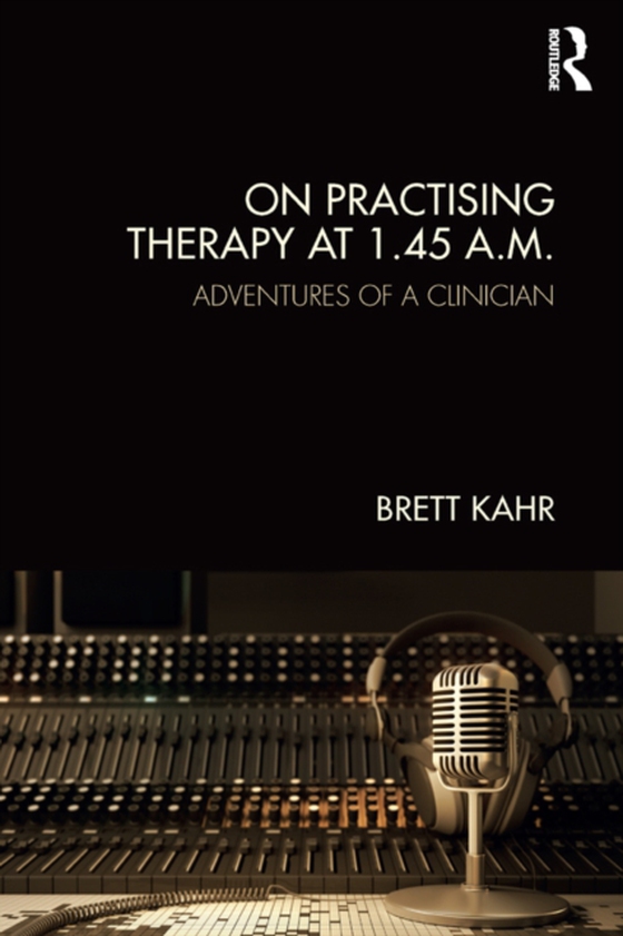 On Practising Therapy at 1.45 A.M. (e-bog) af Kahr, Brett