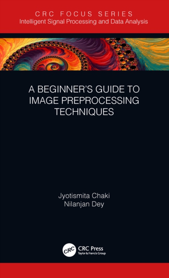 Beginner's Guide to Image Preprocessing Techniques (e-bog) af Dey, Nilanjan