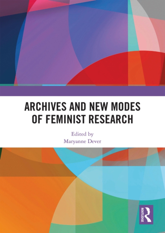 Archives and New Modes of Feminist Research (e-bog) af -