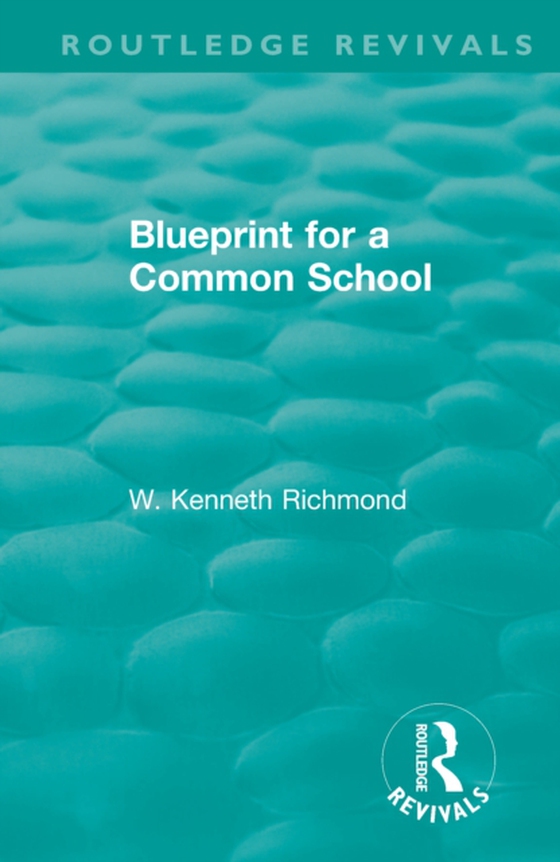 Blueprint for a Common School (e-bog) af Richmond, W. Kenneth