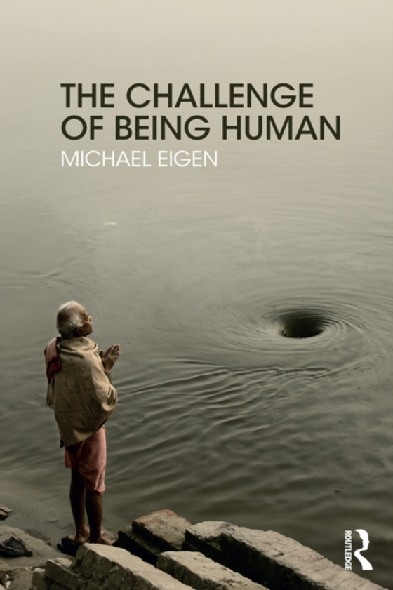 Challenge of Being Human (e-bog) af Eigen, Michael