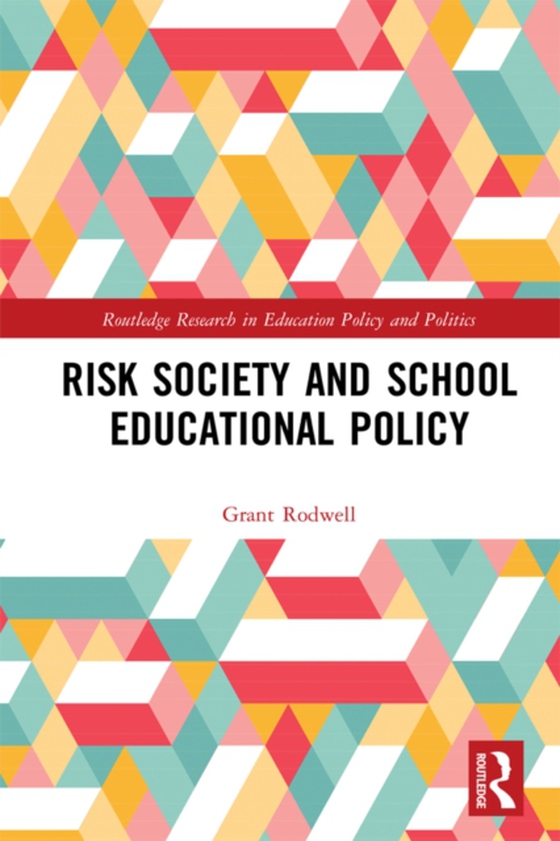 Risk Society and School Educational Policy (e-bog) af Rodwell, Grant