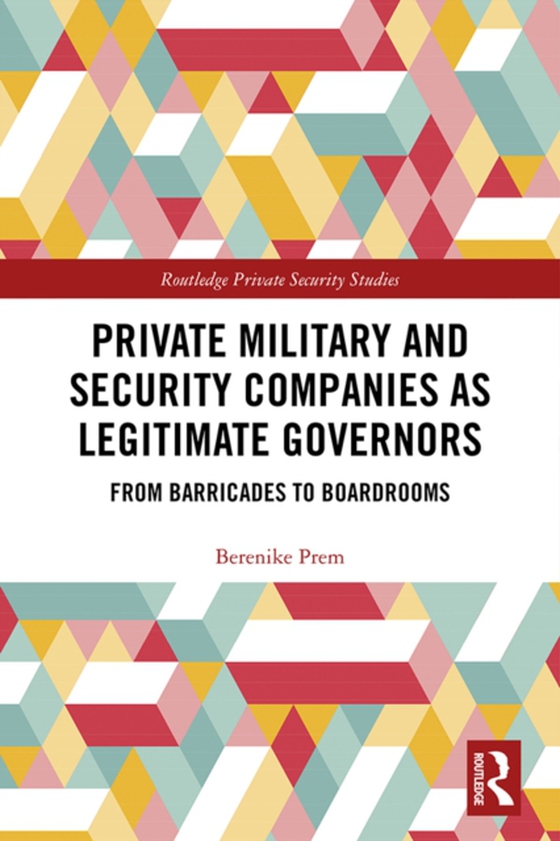 Private Military and Security Companies as Legitimate Governors (e-bog) af Prem, Berenike