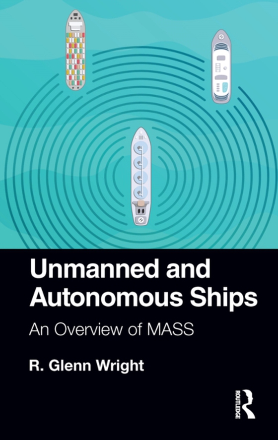 Unmanned and Autonomous Ships (e-bog) af Wright, R. Glenn