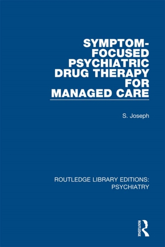 Symptom-Focused Psychiatric Drug Therapy for Managed Care (e-bog) af Joseph, S.