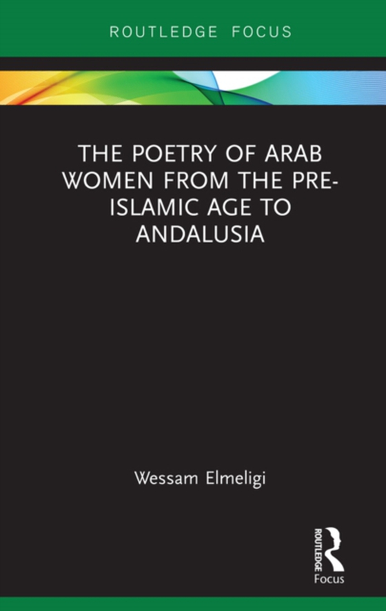 Poetry of Arab Women from the Pre-Islamic Age to Andalusia