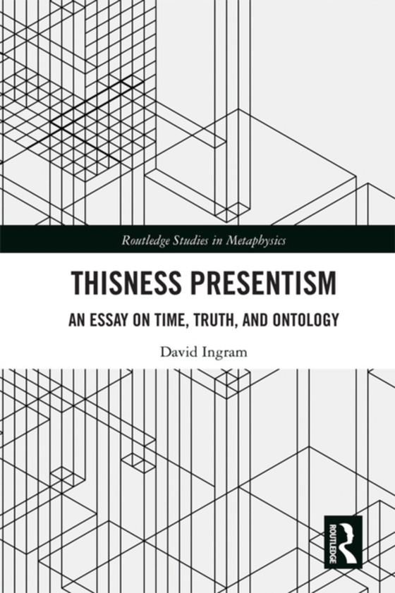 Thisness Presentism (e-bog) af Ingram, David