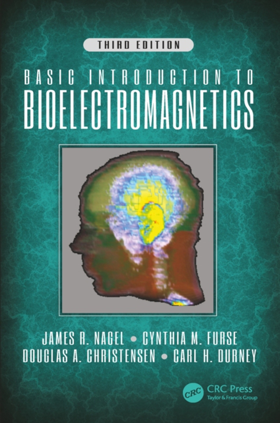 Basic Introduction to Bioelectromagnetics, Third Edition (e-bog) af Nagel, James