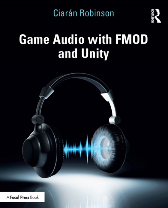 Game Audio with FMOD and Unity (e-bog) af Robinson, Ciaran