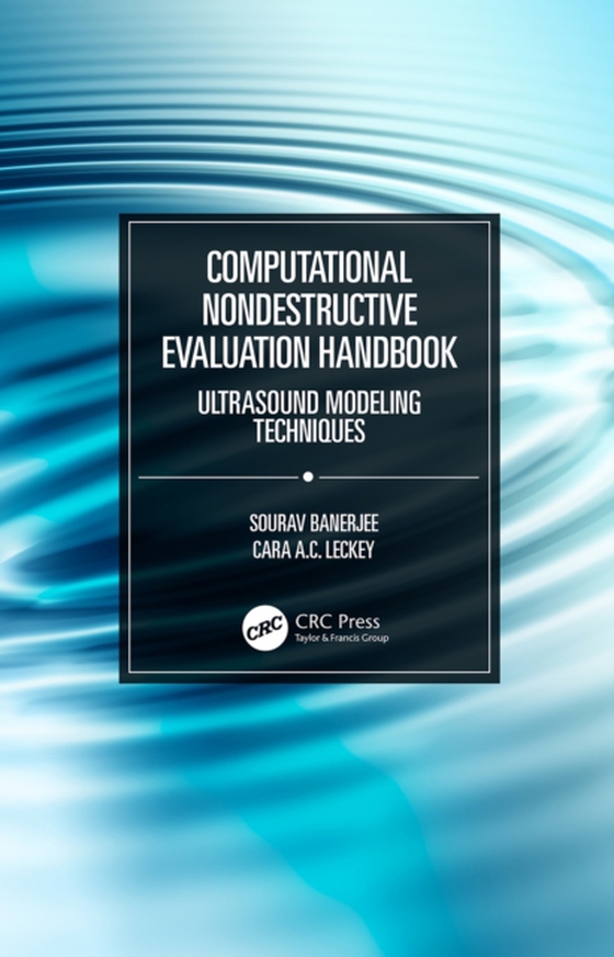 Computational Nondestructive Evaluation Handbook (e-bog) af Leckey, Cara A.C.