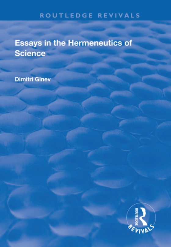 Essays in the Hermeneutics of Science (e-bog) af Ginev, Dimitri