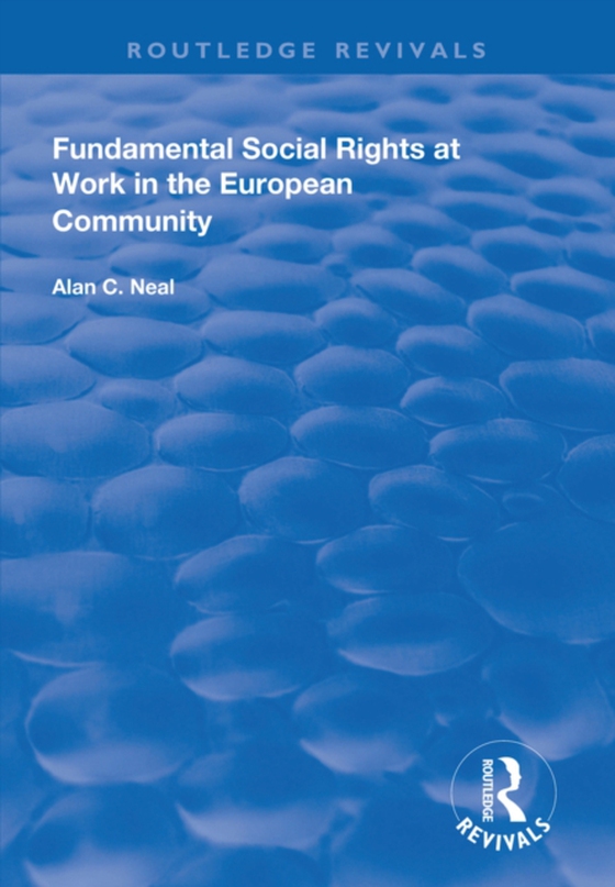 Fundamental Social Rights at Work in the European Community (e-bog) af Neal, Alan C.