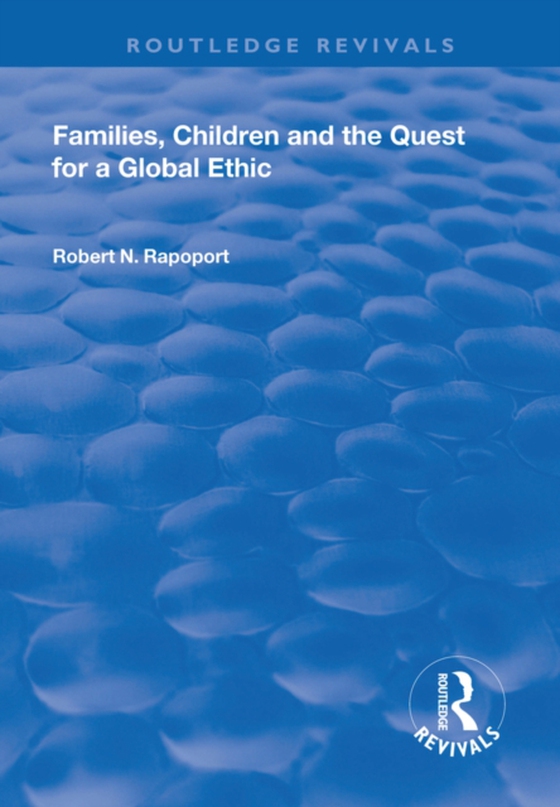 Families, Children and the Quest for a Global Ethic (e-bog) af Rapoport, Robert N.