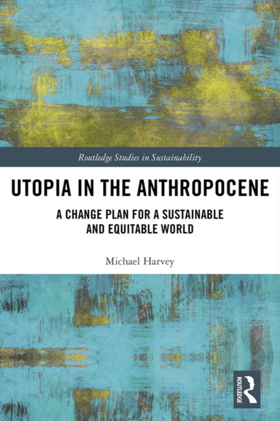 Utopia in the Anthropocene (e-bog) af Harvey, Michael