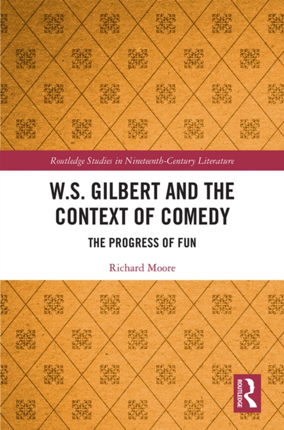 W.S. Gilbert and the Context of Comedy (e-bog) af Moore, Richard