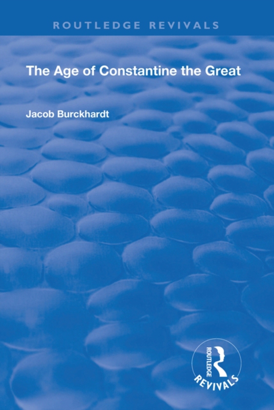 Age of Constantine the Great (1949) (e-bog) af Burckhardt, Jacob