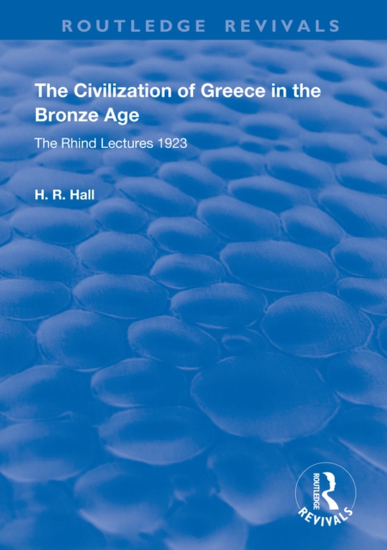 Civilization of Greece in the Bronze Age (1928) (e-bog) af Hall, H.R.