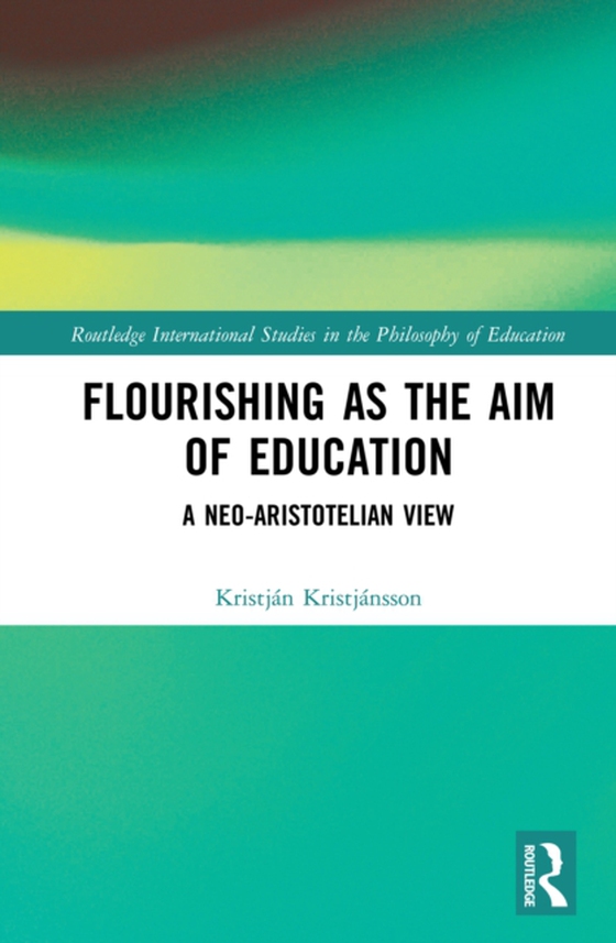 Flourishing as the Aim of Education (e-bog) af Kristjansson, Kristjan